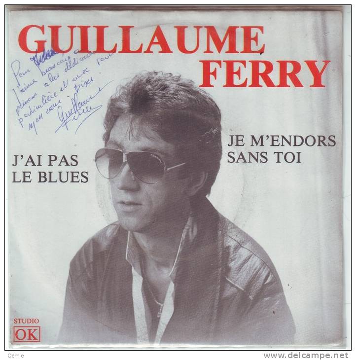 GUILLAUME  FERRY °  J' AI PAS LE BLUES  / JE  M' ENDORS SANS TOI - Autógrafos