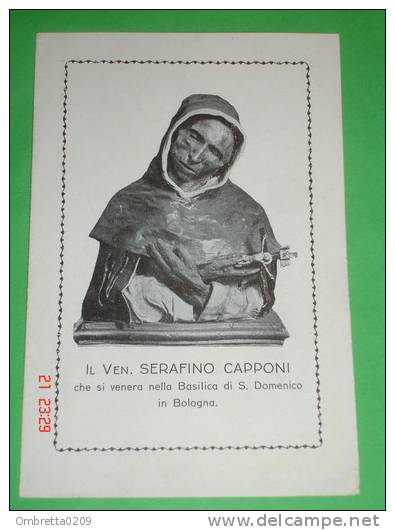 Ven.SERAFINO CAPPONI Da Bagni PORRETTA - Sepolto BOLOGNA Basilica S.Domenico - Santino  Cm  13,5 X 9 (grande - Images Religieuses