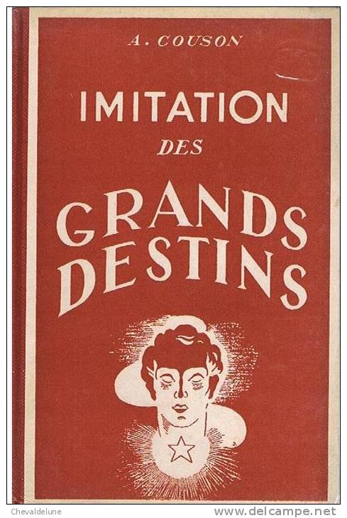 LIVRE SCOLAIRE : ALPHONSE COUSON : IMITATION DES GRANDS DESTINS : LA MORALE DE L'EXEMPLE  1950 - 12-18 Anni