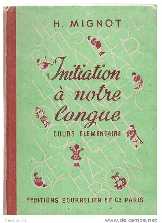 LIVRE SCOLAIRE : H. MIGNOT : INITIATION A NOTRE LANGUE COURS ELEMENTAIRE ILLUSTRATIONS DE HELENE POIRIE  1946 - 6-12 Years Old