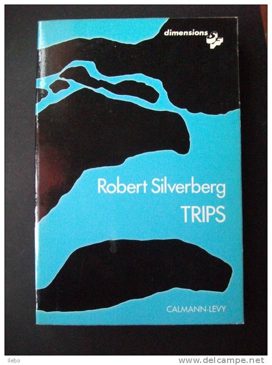 Silverberg Trips 1976 Science Fiction TBE Nouvelles Science Fiction - Calmann-Lévy Dimensions