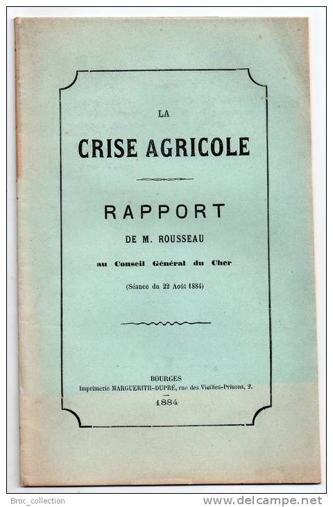 La Crise Agricole, Rapport De M. Rousseau Au Conseil Général Du Cher, Séance Du 22 Août 1884, Bourges - Centre - Val De Loire