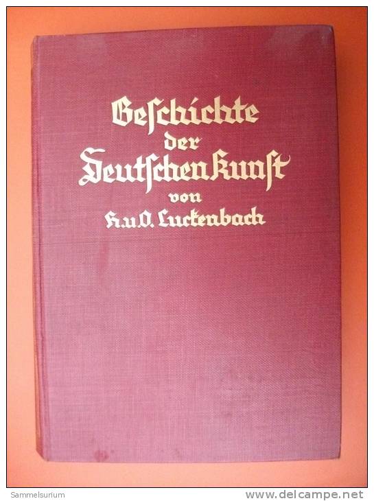 \"Geschichte Der Deutschen Kunst\" Von H. Und O. Luckenbach (mit Vielen Abbildungen Und Tafeln) Aus Dem Jahr 1926 - Kunstführer