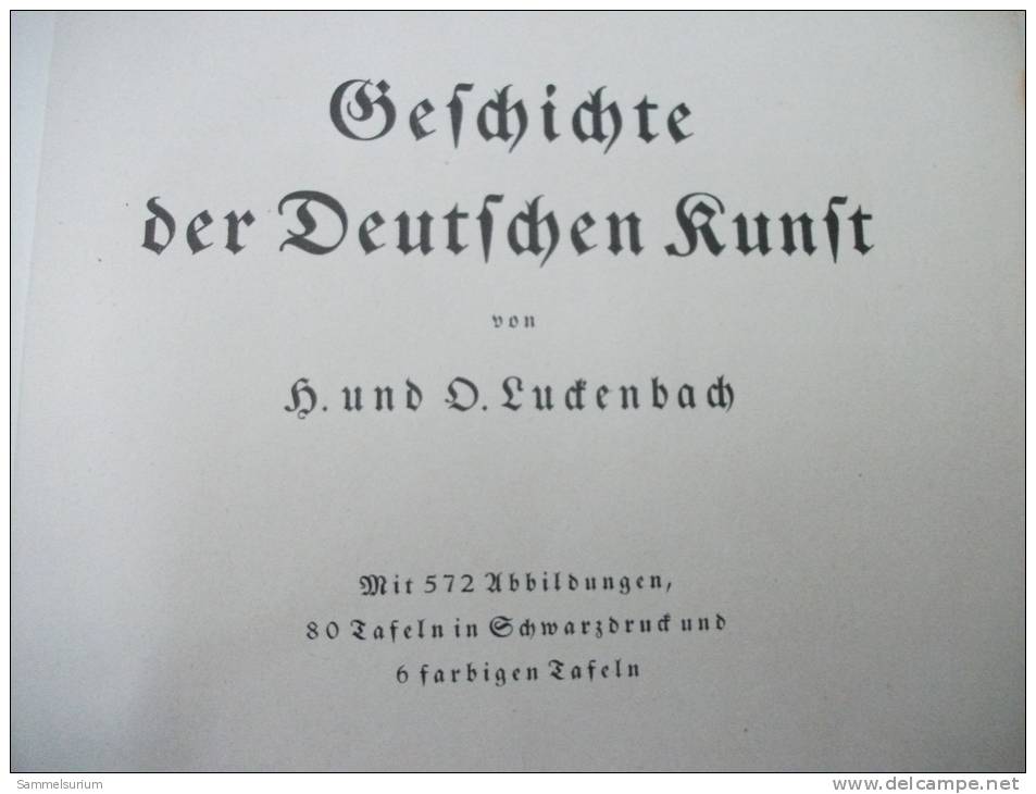 \"Geschichte Der Deutschen Kunst\" Von H. Und O. Luckenbach (mit Vielen Abbildungen Und Tafeln) Aus Dem Jahr 1926 - Kunstführer