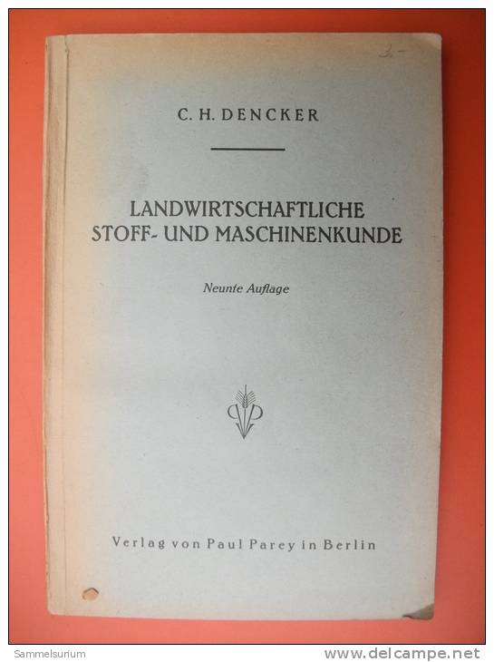 "Landwirtschaftliche Stoff- Und Maschinenkunde" Von Dr.-Ing. C. H. Dencker (mit Vielen Abbildungen) Von 1944 - Técnico
