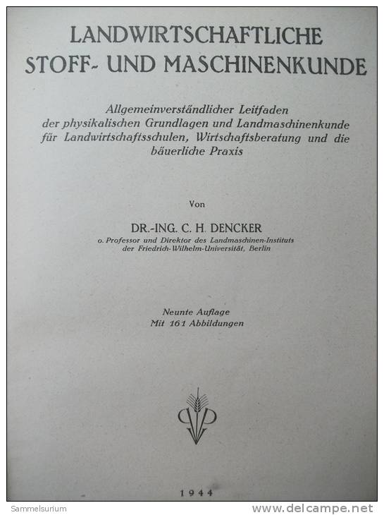 "Landwirtschaftliche Stoff- Und Maschinenkunde" Von Dr.-Ing. C. H. Dencker (mit Vielen Abbildungen) Von 1944 - Técnico