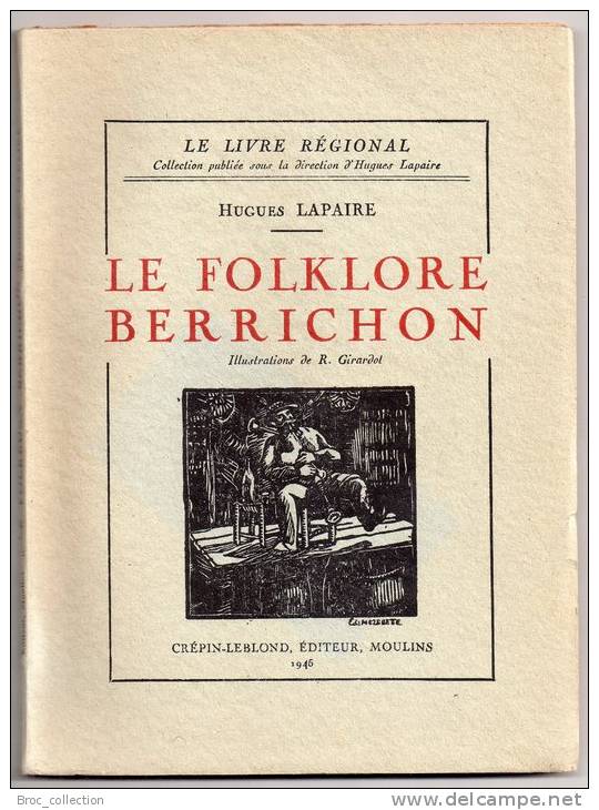 Hugues Lapaire, Le Folklore Berrichon, Illustrations De R. Girardot, Crépin-Leblond, 1945, Berry - Centre - Val De Loire