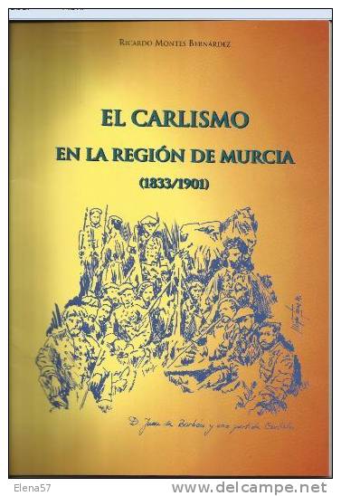 LIBRO EL CARLISMO EN LA REGION DE MURCIA 1833-1901.75 PAGINAS GUERRAS CARLISTAS CARTAGENA Y MURCIA.UNICO PARA VENTA. - Geschiedenis & Kunst