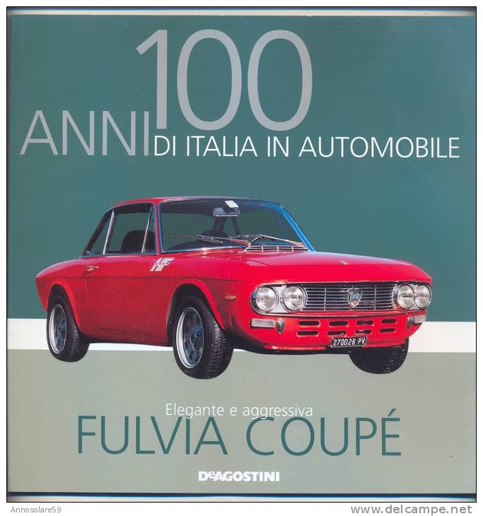 FASCICOLO - 100 ANNI DI ITALIA IN AUTOMOBILE - FULVIA COUPE´ - DE AGOSTINI - LEGGI - Moteurs