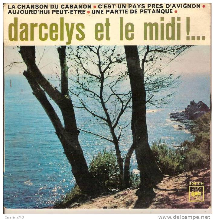 45T. DARCELYS Et Le Midi !... La Chanson Du Cabanon, Aujourd'hui Peut-être, Une Partie De Pétanque, C'est Un Pays Prés D - Other - French Music