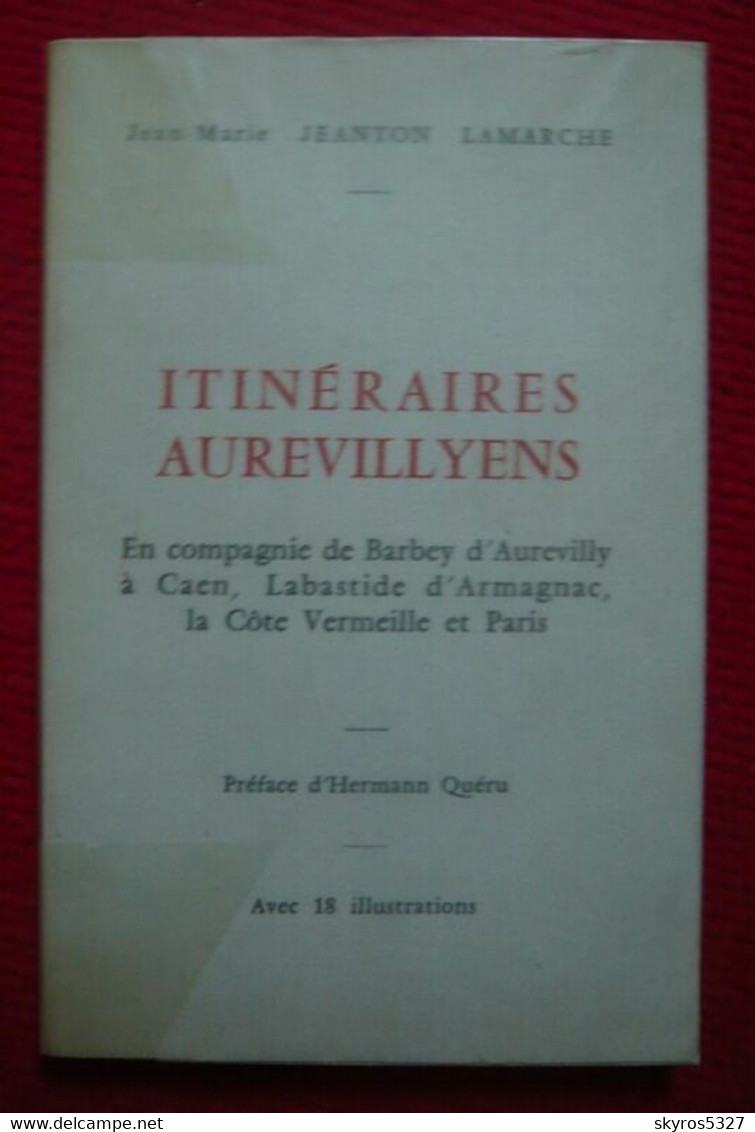 Itinéraires Aurevillyens - En Compagnie De Barbey D'Aurevilly à Caen Labastide D'Armargnac La Côte Vermeille Et Paris - Normandie