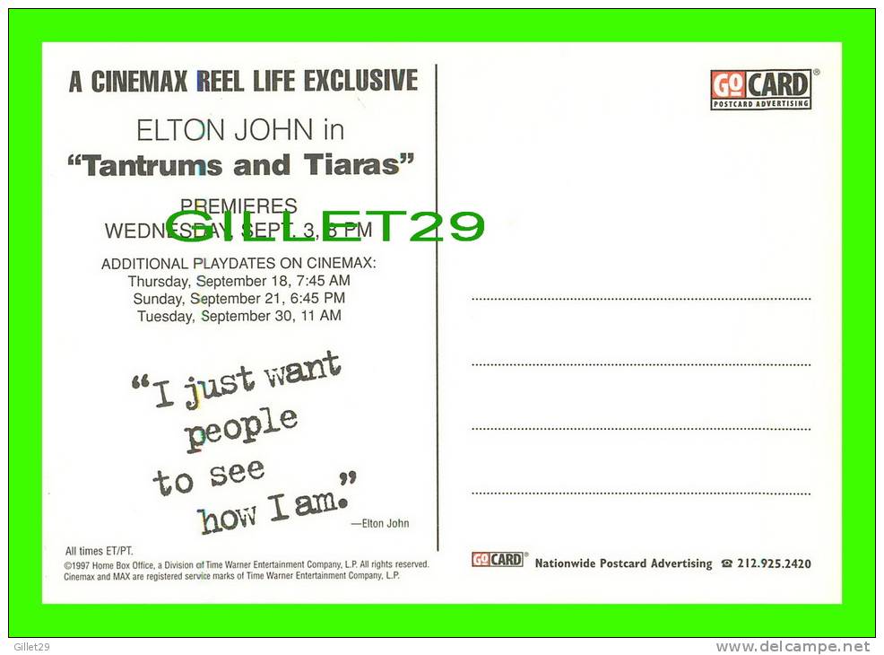 ARTISTES - ELTON JOHN IN TANTRUMS AND TIARAS - CINEMAX IN 1997 - GO-CARD - - Entertainers