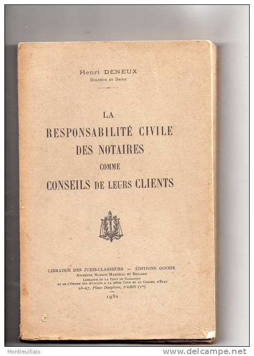 La Responsabilité Civile Des Notaires Comme Conseils A Leurs Clients, De 1932, 218 Pages, Par H. DENEUX - Recht