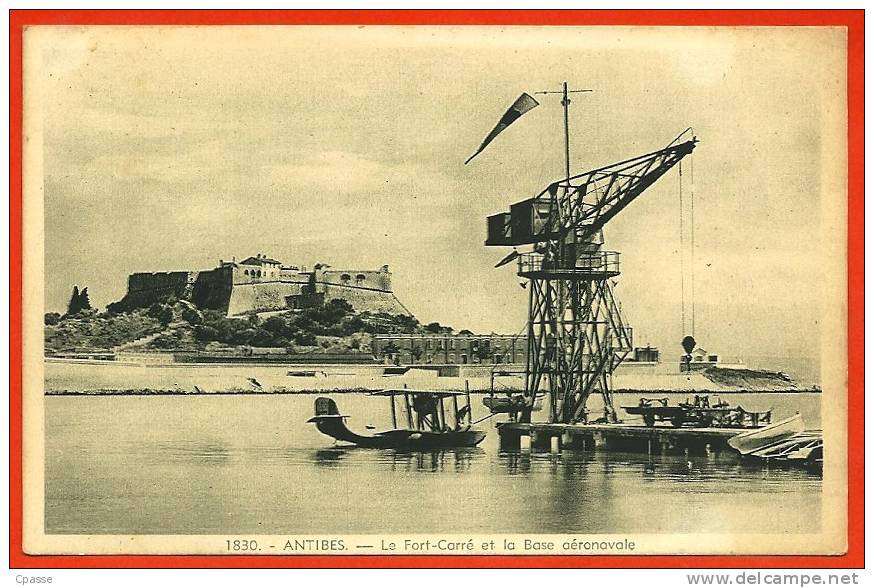 CPA 06 ANTIBES - Le Fort Carré Et La Base Aéronavale - MILITARIA Aviation Avion Hydravion ° Edit La Cigogne 1830 - Sonstige & Ohne Zuordnung