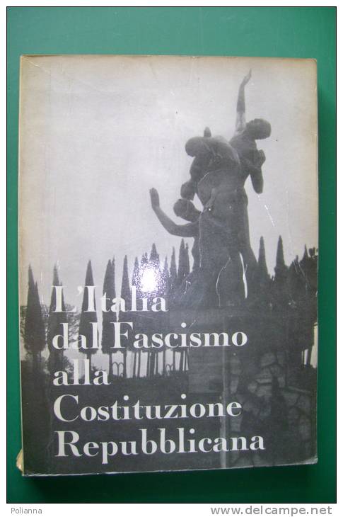 PFC/15 Piasenti-Argenton L´ITALIA DAL FASCISMO ALLA COSTITUZIONE REPUBBLICANA 1966 - Italien