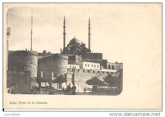 SUEZ. PORTE DE LA CITADELLE. - Sues