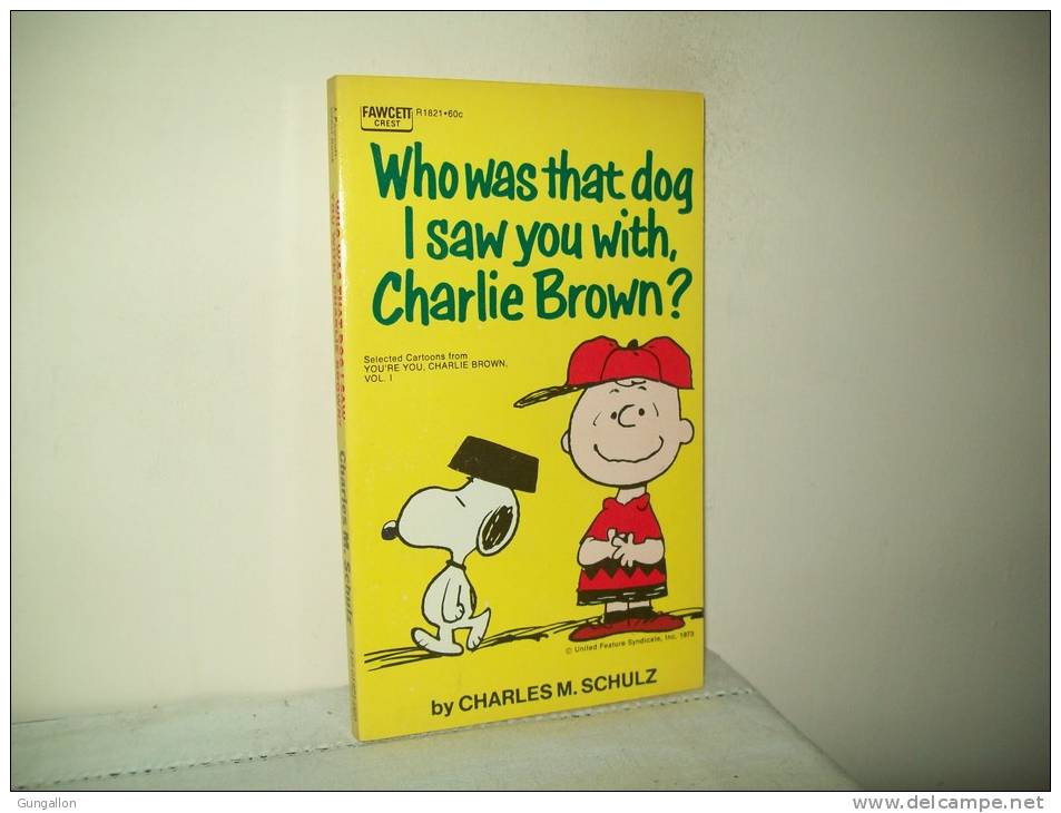 By Challes M. Schulz (Edition Fawcett Crest 1973) U.S.A.  "Who Was That Dog I Saw You With, Charlie Brown" - Other & Unclassified
