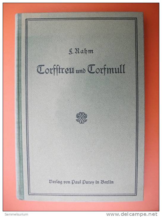 Dr. Felix Rahm "Torfstreu Und Torfmull" Ein Ratgeber Für Die Praxis Von 1922 - Sonstige & Ohne Zuordnung