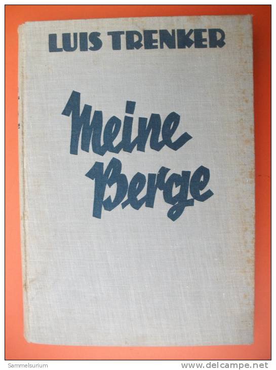 Luis Trenker "Meine Berge" Das Bergbuch, Erstauflage Von 1931 - Erstausgaben