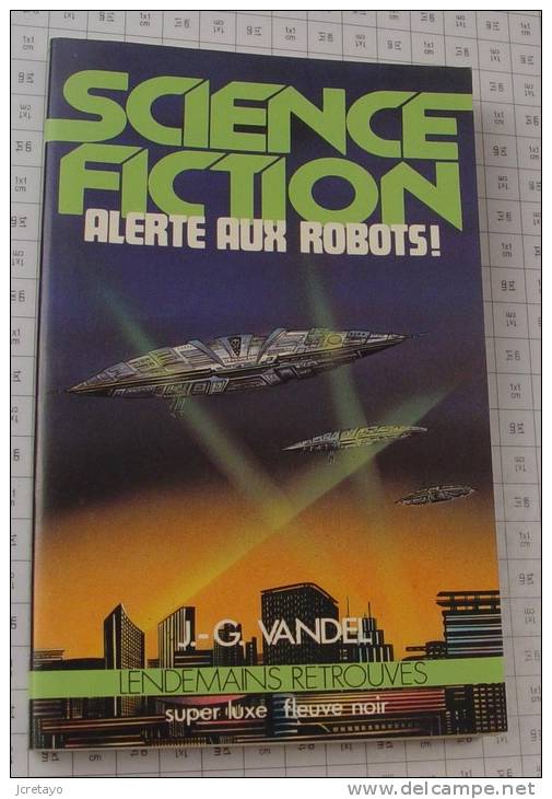 J.G. Vandel, Alerte Aux Robots, Super Luxe Fleuve Noir Lendemains Retrouvés,1982, Ref Perso 644 - Fleuve Noir