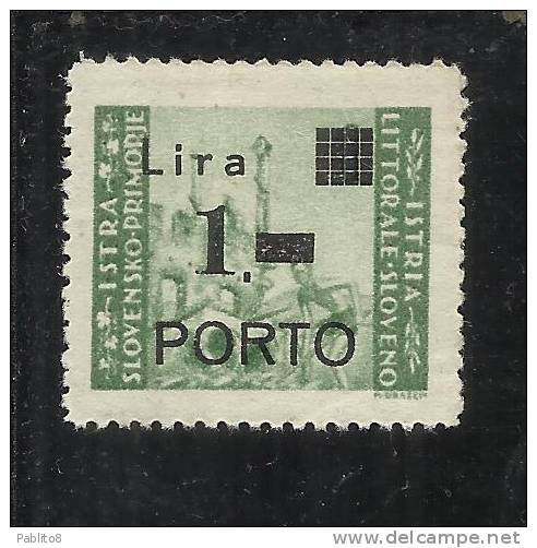 ISTRIA E LITORALE SLOVENO 1946 SEGNATASSE SOPRASTAMPATO DUE TAXE SURCHARGED PORTO LIRE 1 SU 1 MNH - Jugoslawische Bes.: Slowenische Küste