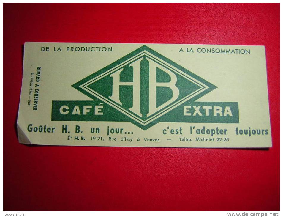 BUVARD   DE LA PRODUCTION A LA CONSOMMATION  CAFE HB EXTRA  GOUTER H B UN JOUR  C ' EST L´ADOPTER TOUJOURS - Café & Thé