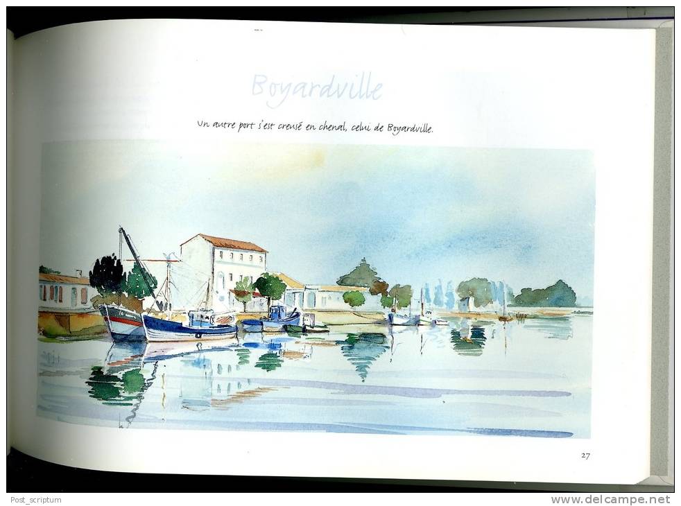 Livre -  Claude Veyssière Belle Oléron Du Fort Louvois à Chassiron - Livre Illustré Par Des Aquarelles - Poitou-Charentes