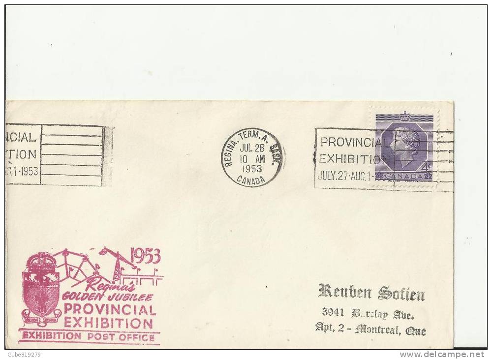 CANADA 1953 – COVER REGINA –SASK. GOLDEN JUBILEE P.O.PROVINCIAL EXHIBITION W 1 ST  OF 4 C ADDR TO MONTREAL  –QUE POSTM. - 1952-1960