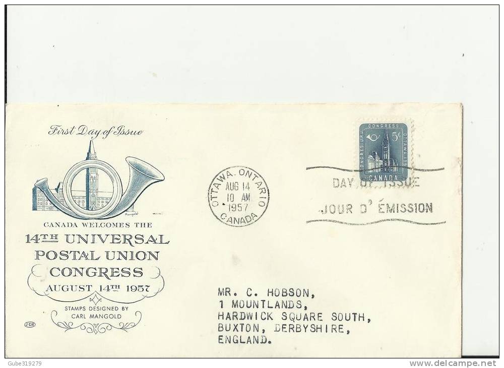 CANADA 1957– FDC  14TH UNIVERSAL POSTAL UNION CONGRESS OTTAWA  W 1 ST   OF 5 C ADDR TO BUXTON – U.KINGDOM  POSTM OTTAWA- - 1952-1960