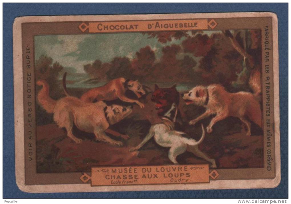 CHROMO ANCIEN CHOCOLAT D'AIGUEBELLE FABRIQUE PAR LES P. TRAPPISTES EUX-MEMES - MUSEE DU LOUVRE - CHASSE AUX LOUPS OUDRY - Aiguebelle