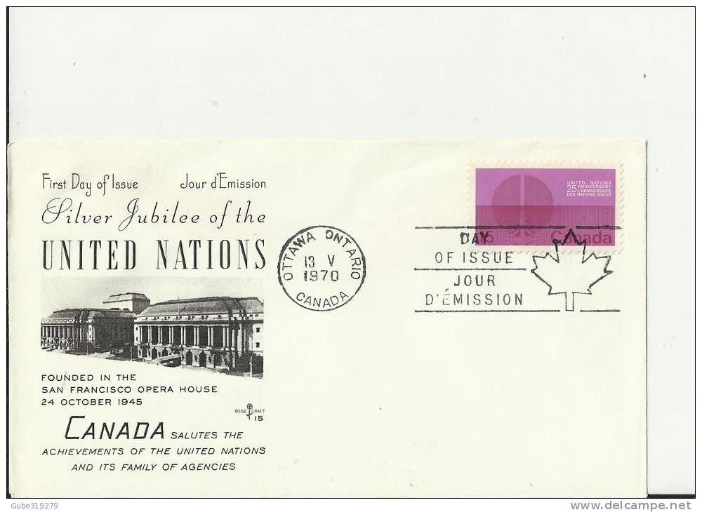 CANADA 1970 - FDC SILVER JUBELEE OF UNITED NATIONS    W 1 STS OF 15 C POSTM OTTAWA ONT MAY 13 RE1991 - 1961-1970