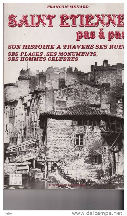 Saint Etienne Pas à Pas Histoire Rues Places Monuments Hommes Célèbres 1993 - Rhône-Alpes