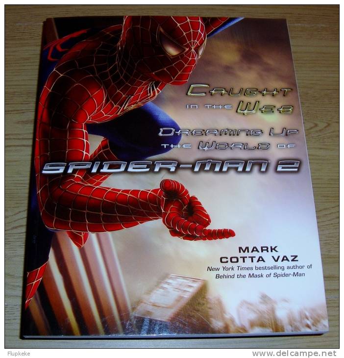 Caught in the Web Dreaming up the World of Spiderman 2 Mark Cotta Vaz Ballantine Book 2004