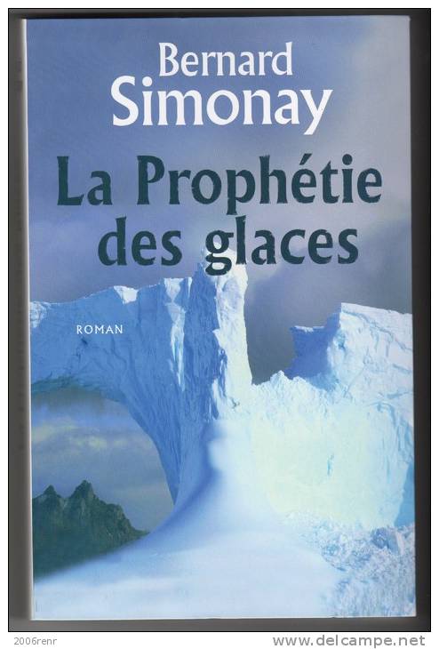 LA PROPHETIE DES GLACES. Bernard Simonay. Relié. TBE Voir Description. - Autres & Non Classés