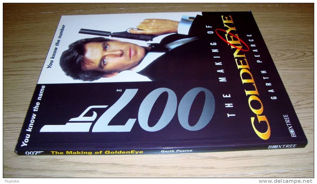 The Making of Goldeneye Garth Pearce Boxtree 1995 Pierce Bronsnan as 007 James Bond!