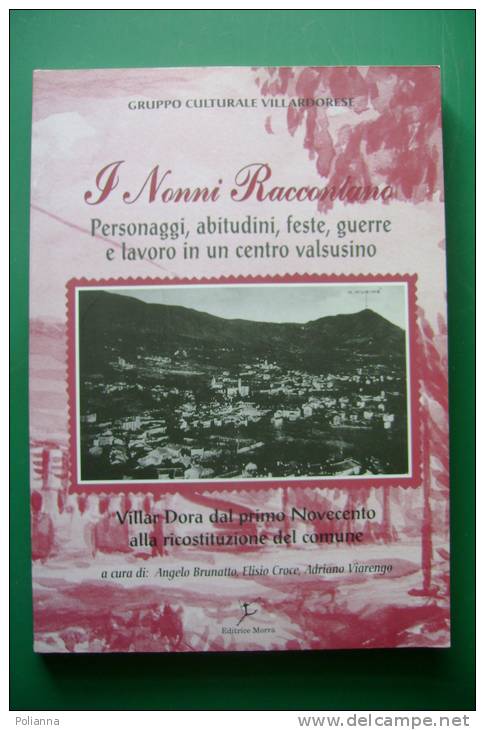 PFD/16 I NONNI RACCONTANO VILLAR DORA : Personaggi, Abitudini, Feste, Guerre E Lavoro In Un Centro Valsusino Ed.Morra - Turismo, Viaggi