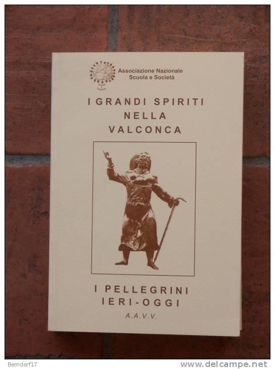 I GRANDI SPIRITI NELLA VALCONCA - I PELLEGRINI IERI - OGGI - Religion