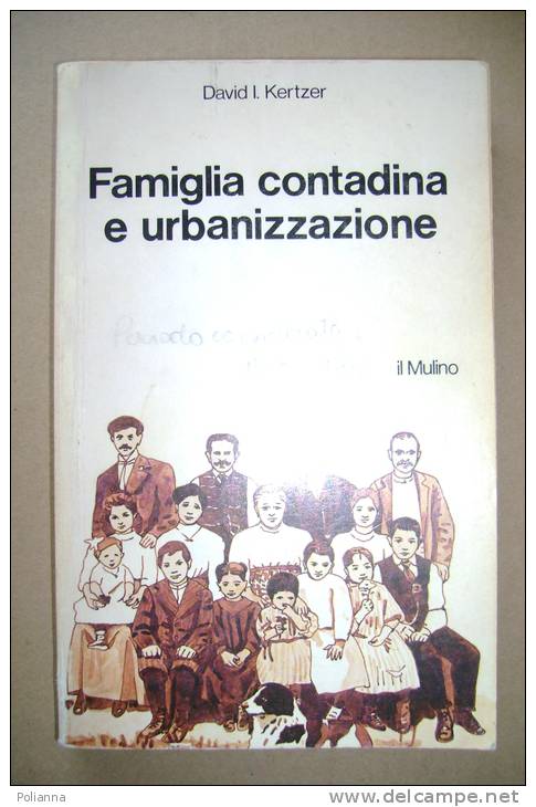 PBO/19  Kertzer FAMIGLIA CONTADINA E URBANIZZAZIONE/Bertalia BO  Il Mulino 1981 - Society, Politics & Economy