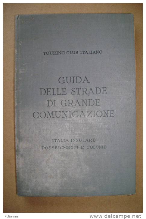 PBO/38  GUIDA STRADE GR.COMUNICAZIONE - ITALIA INSULARE, POSSEDIMENTI E COLONIE Touring Club 1931 - Turismo, Viaggi