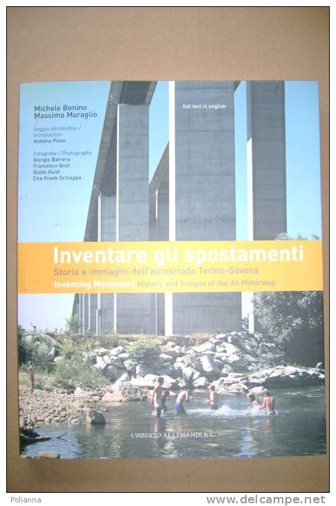 PBO/46 Bonino-Moraglio INVENTARE GLI SPOSTAMENTI Autostrada Torino-Savona Umberto Allemandi & C. 2006 - Turismo, Viaggi