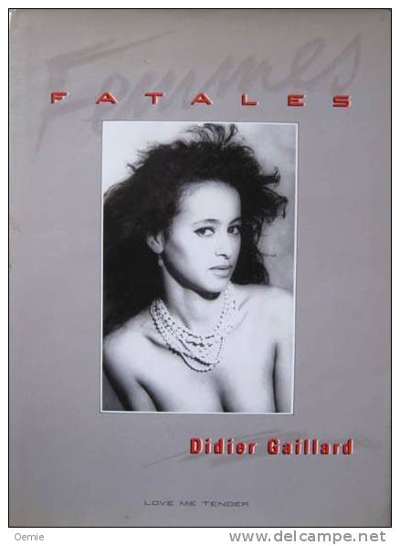 Fatales  °°° Didier Gaillard - Photographs