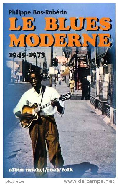Le Blues Moderne 1945 - 1973 Par Philippe Bas-Rabérin - Musica