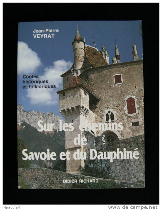 CONTES HISTORIQUES Et FOLKLORIQUES SUR LES CHEMINS DE SAVOIE ET DU DAUPHINE Jean Pierre VEYRAT - Rhône-Alpes