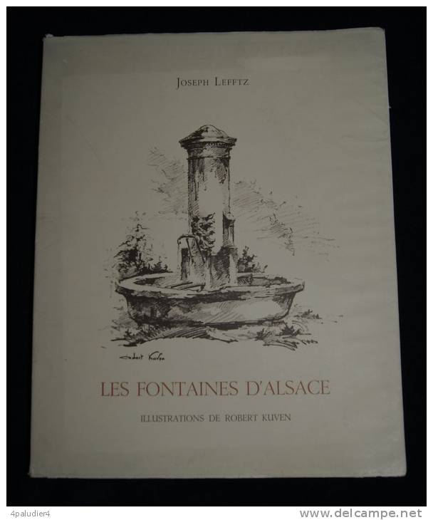 LES FONTAINES D'ALSACE Joseph LEFFTZ Illustrations Par Robert KUVEN 1955 - Alsace