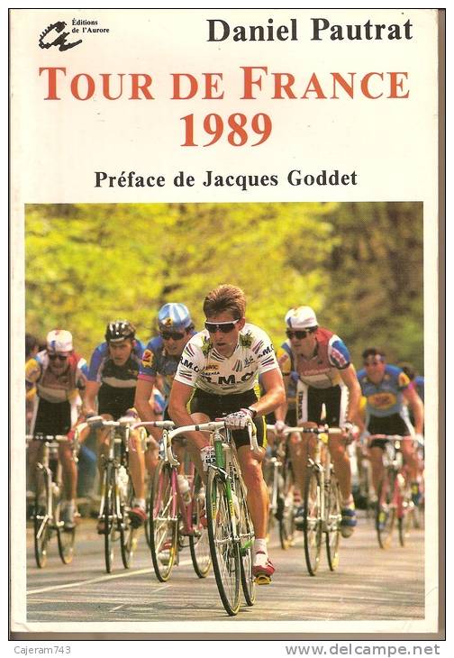 Livre Cyclisme Vélo. TOUR DE FRANCE 1989. Daniel PAUTRAT, Préface De Jacques GODDET. - Wielrennen