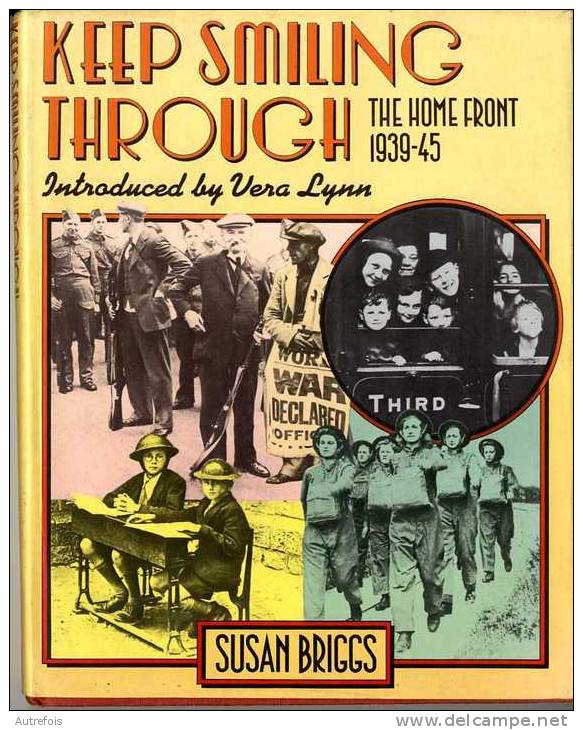 KEEP SMILING THROUGH  -  THE HOME FRONT 1939-45  -  SUSAN BRIGGS - Esercito Britannico