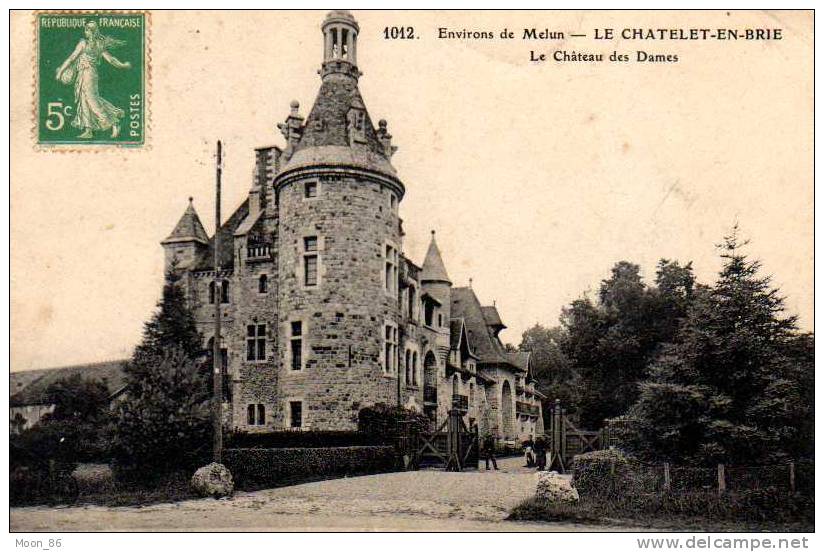 77 - LE CHaTELET EN BRIE  -  Environs De Melun - Le Chateau Des Dames - Le Chatelet En Brie