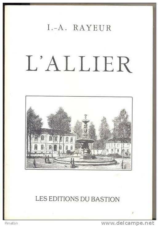 L'ALLIER  Par  I.A  . RAYEUR , Livre Numéroté De 290 Pages - Bourbonnais