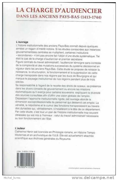 La Charge D'Audiencier Dans Les Anciens Pays-Bas 1413-1744 - Catherine Henin - Ed Université De Bruxelles - Histoire - België