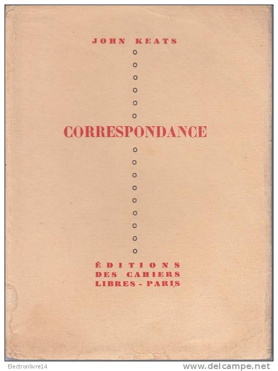 John Keats Correspondance Inedite  Ed Cahiers Libres Numerote  Sur Outhenin  Chalandre Tire A 730 Ex - Autres & Non Classés